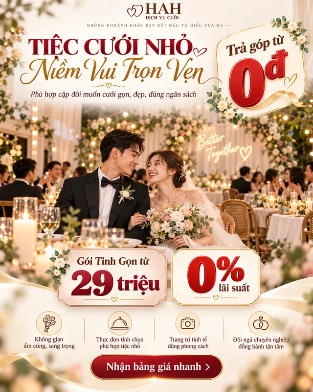 HAH: gói Tinh Gọn từ 29 triệu, dành cho tiệc cưới nhỏ; phương án trả trước từ 0đ, lãi suất 0%.